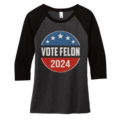 Vote Felon Trump 2024 45 And 47 Funny Vote For The Felon Women's Tri-Blend 3/4-Sleeve Raglan Shirt