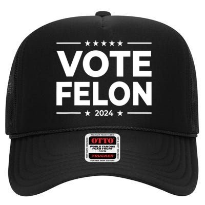 Vote Felon Trump 2024 45 And 47 Funny Vote For The Felon High Crown Mesh Back Trucker Hat