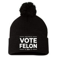 Vote Felon Trump 2024 45 And 47 Funny Vote For The Felon Pom Pom 12in Knit Beanie