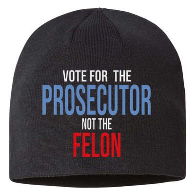 Vote For The Prosecutor Not The Felon Sustainable Beanie