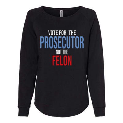 Vote For The Prosecutor Not The Felon Womens California Wash Sweatshirt