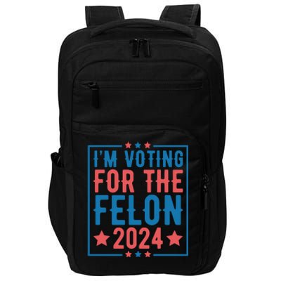 Voting For The Felon 2024 Statement Print Impact Tech Backpack