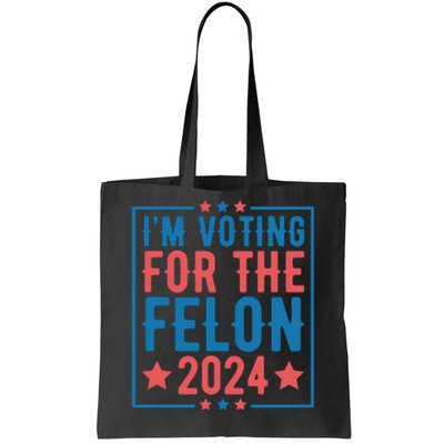 Voting For The Felon 2024 Statement Print Tote Bag