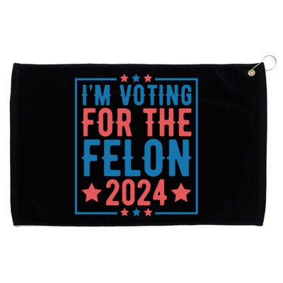 Voting For The Felon 2024 Statement Print Grommeted Golf Towel