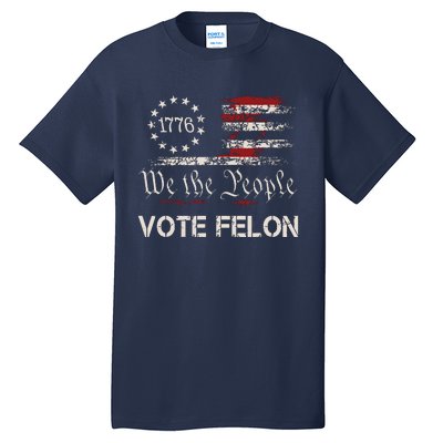 Vote Felon Trump 2024 45 And 47 Funny Vote For The Felon Tall T-Shirt