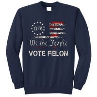 Vote Felon Trump 2024 45 And 47 Funny Vote For The Felon Tall Sweatshirt