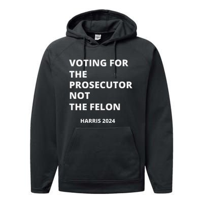 Voting For The Prosecutor...Not The Felon Performance Fleece Hoodie