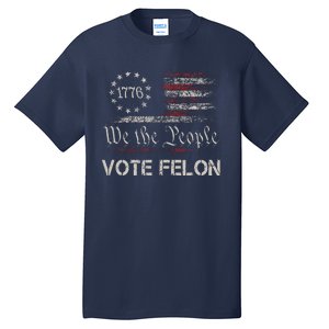 Vote Felon Trump 2024 45 And 47 Funny Vote For The Felon Tall T-Shirt