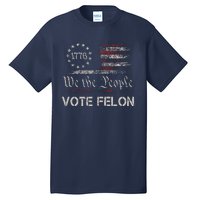 Vote Felon Trump 2024 45 And 47 Funny Vote For The Felon Tall T-Shirt