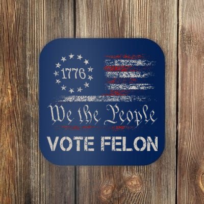 Vote Felon Trump 2024 45 And 47 Funny Vote For The Felon Coaster