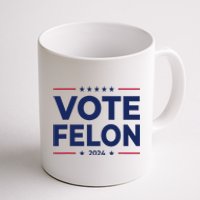 Vote Felon Trump 2024 45 And 47 Funny Vote For The Felon Coffee Mug