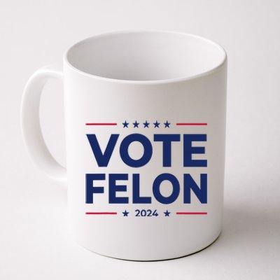 Vote Felon Trump 2024 45 And 47 Funny Vote For The Felon Coffee Mug