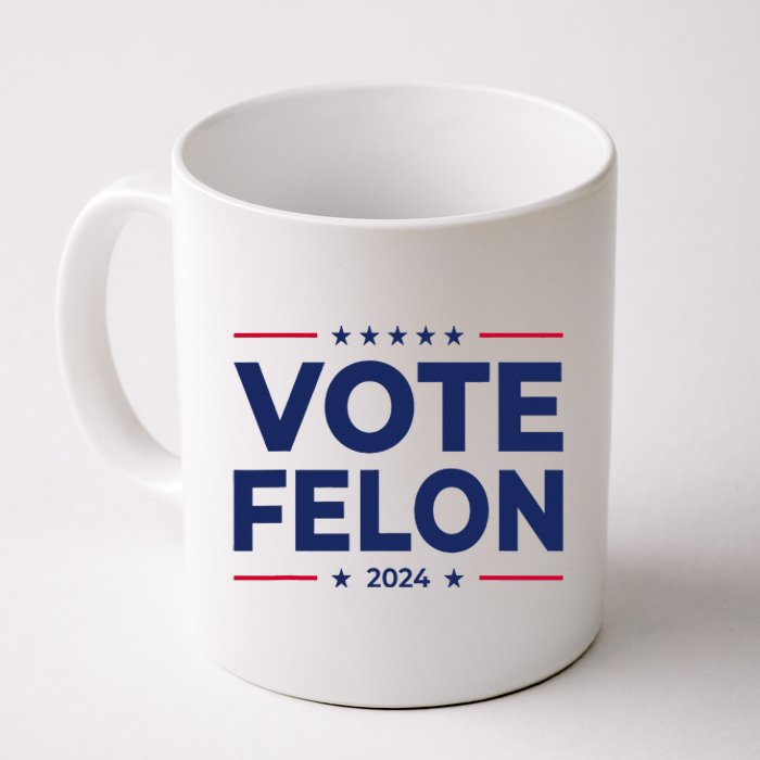 Vote Felon Trump 2024 45 And 47 Funny Vote For The Felon Coffee Mug