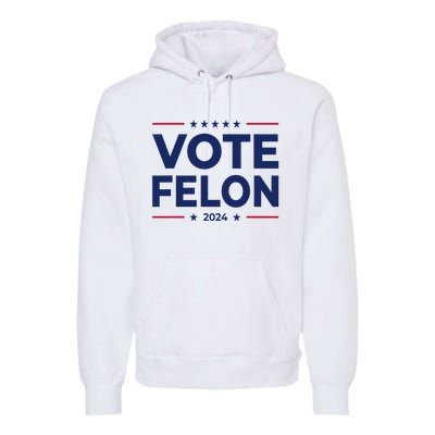 Vote Felon Trump 2024 45 And 47 Funny Vote For The Felon Premium Hoodie