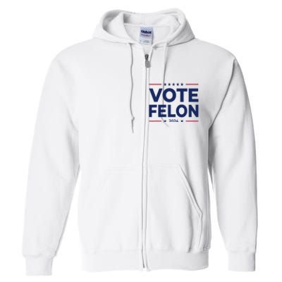 Vote Felon Trump 2024 45 And 47 Funny Vote For The Felon Full Zip Hoodie