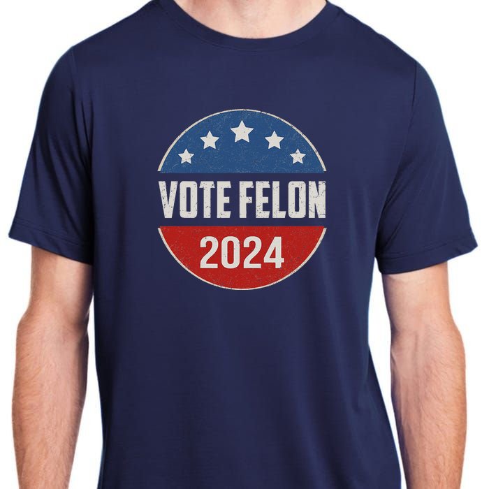 Vote Felon Trump 2024 45 And 47 Funny Vote For The Felon Adult ChromaSoft Performance T-Shirt