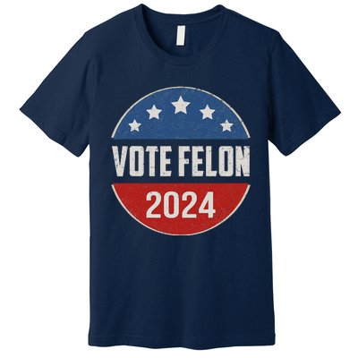 Vote Felon Trump 2024 45 And 47 Funny Vote For The Felon Premium T-Shirt