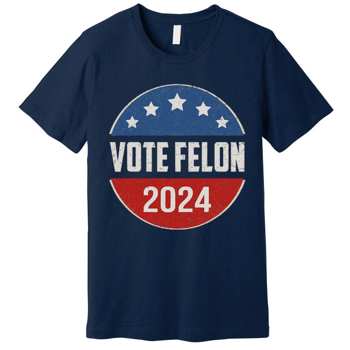 Vote Felon Trump 2024 45 And 47 Funny Vote For The Felon Premium T-Shirt