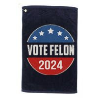 Vote Felon Trump 2024 45 And 47 Funny Vote For The Felon Platinum Collection Golf Towel