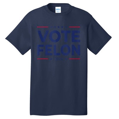 Vote Felon Trump 2024 45 And 47 Funny Vote For The Felon Tall T-Shirt