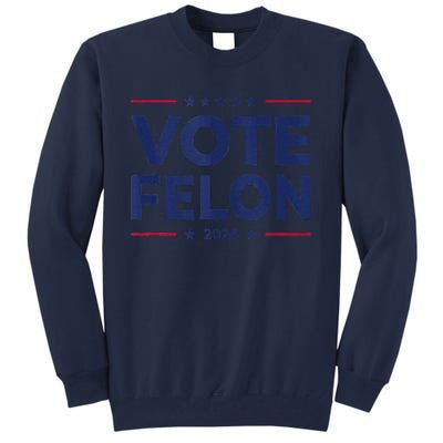 Vote Felon Trump 2024 45 And 47 Funny Vote For The Felon Tall Sweatshirt