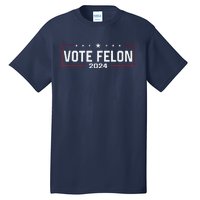 Vote Felon Trump 2024 45 And 47 Funny Vote For The Felon Tall T-Shirt