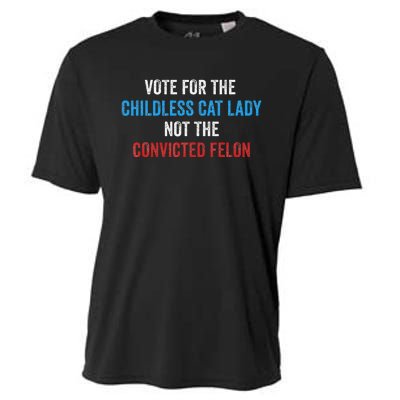 Vote For The Childless Cat Lady Not The Felon Cooling Performance Crew T-Shirt