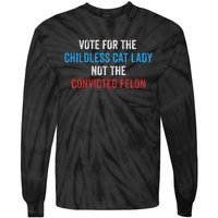 Vote For The Childless Cat Lady Not The Felon Tie-Dye Long Sleeve Shirt