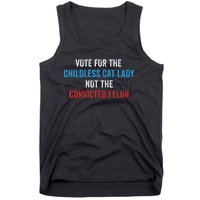 Vote For The Childless Cat Lady Not The Felon Tank Top