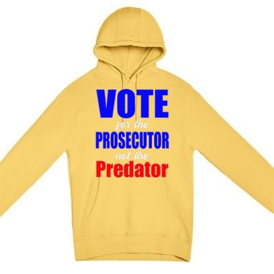 Vote For The Prosecutor Not The Predator Premium Pullover Hoodie