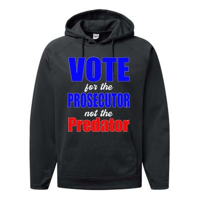 Vote For The Prosecutor Not The Predator Performance Fleece Hoodie