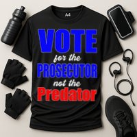 Vote For The Prosecutor Not The Predator Cooling Performance Crew T-Shirt