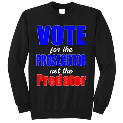 Vote For The Prosecutor Not The Predator Sweatshirt