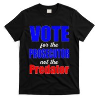 Vote For The Prosecutor Not The Predator T-Shirt