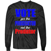 Vote For The Prosecutor Not The Predator Tie-Dye Long Sleeve Shirt