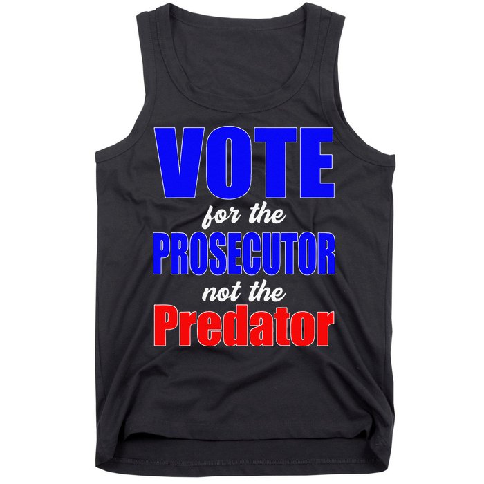 Vote For The Prosecutor Not The Predator Tank Top