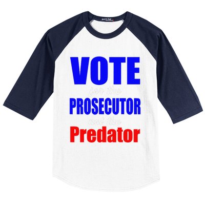 Vote For The Prosecutor Not The Predator Baseball Sleeve Shirt