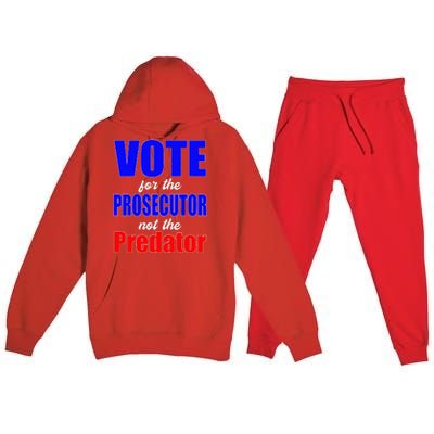 Vote For The Prosecutor Not The Predator Premium Hooded Sweatsuit Set