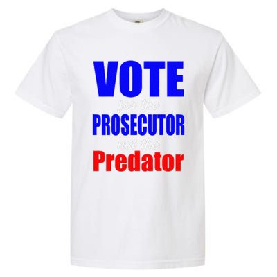 Vote For The Prosecutor Not The Predator Garment-Dyed Heavyweight T-Shirt