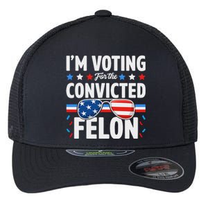 Voting For The Felon Trump 2024 Political Flexfit Unipanel Trucker Cap