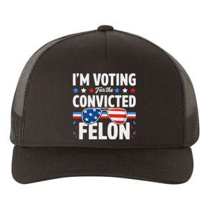 Voting For The Felon Trump 2024 Political Yupoong Adult 5-Panel Trucker Hat