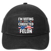 Voting For The Felon Trump 2024 Political 7-Panel Snapback Hat