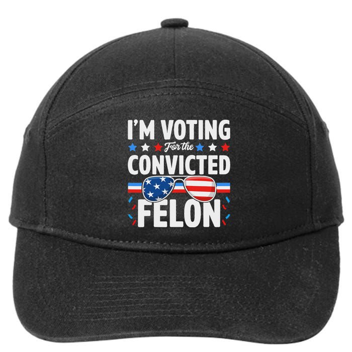 Voting For The Felon Trump 2024 Political 7-Panel Snapback Hat