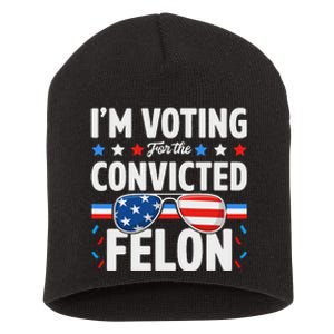 Voting For The Felon Trump 2024 Political Short Acrylic Beanie