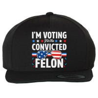 Voting For The Felon Trump 2024 Political Wool Snapback Cap