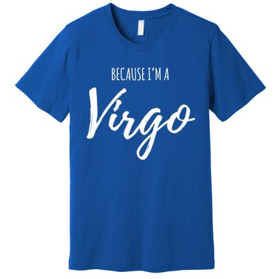 Virgo Funny Virgo Astrology Gift Funny Gift Premium T-Shirt