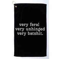 Very Feral Very Unhinged Very Batshit Golf Towel