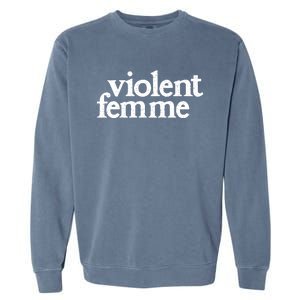 Violent Femme Garment-Dyed Sweatshirt