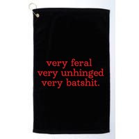 Very Feral Very Unhinged Very Batshit Golf Towel