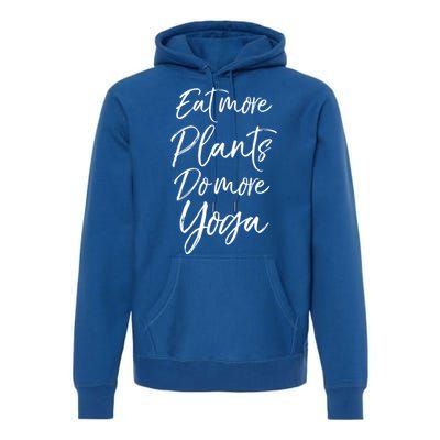 Vegan Fitness Workout Gift Cute Eat More Plants Do More Yoga Great Gift Premium Hoodie